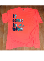 It comes in waves Tee