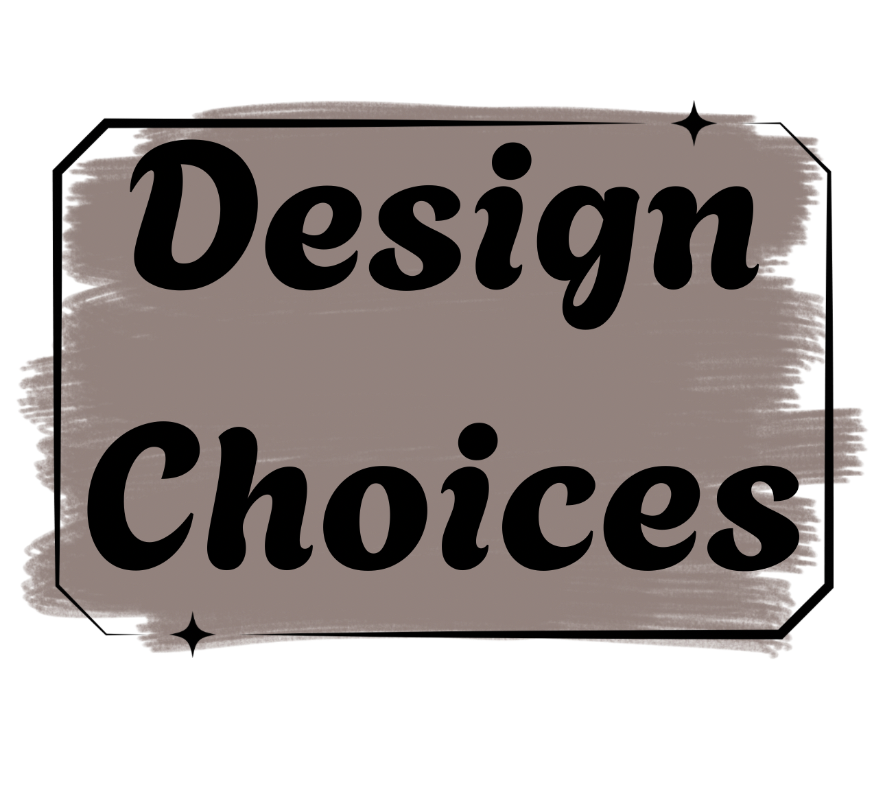DESIGN CHOICES